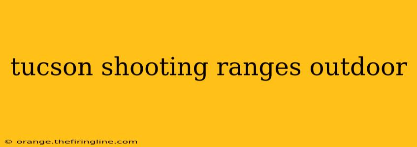 tucson shooting ranges outdoor