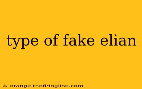 type of fake elian