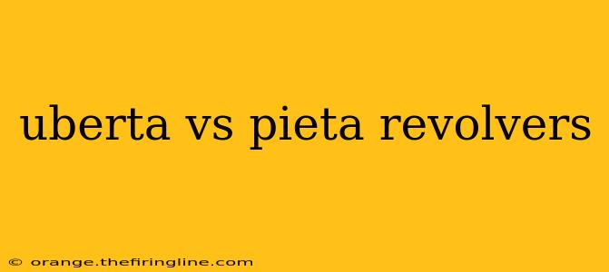 uberta vs pieta revolvers