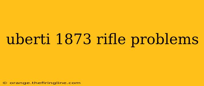 uberti 1873 rifle problems