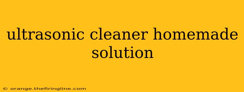 ultrasonic cleaner homemade solution