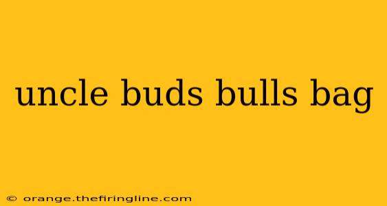 uncle buds bulls bag