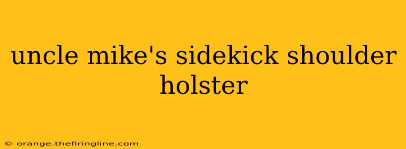 uncle mike's sidekick shoulder holster