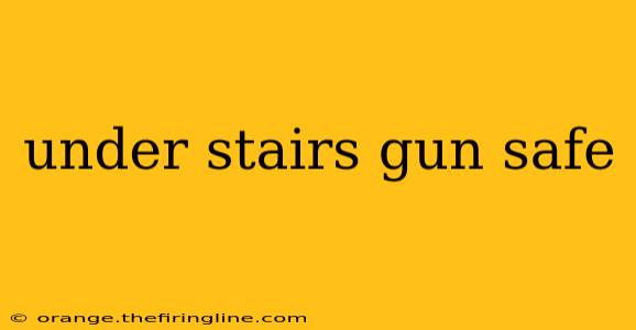 under stairs gun safe