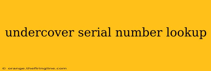 undercover serial number lookup