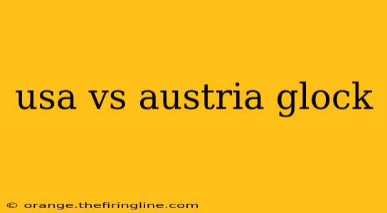 usa vs austria glock