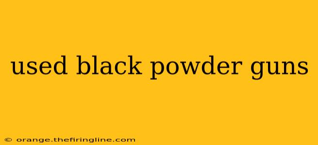 used black powder guns