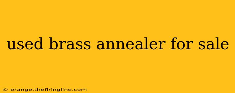 used brass annealer for sale