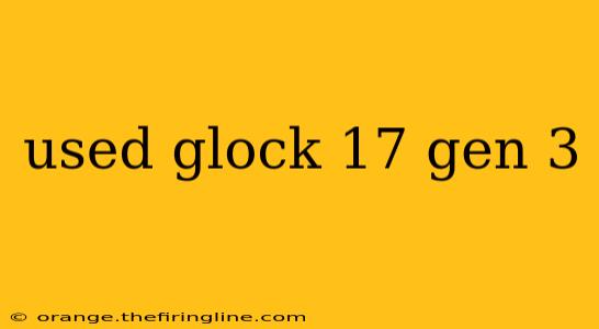 used glock 17 gen 3