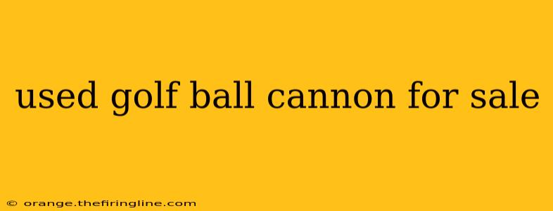 used golf ball cannon for sale