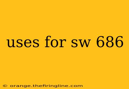 uses for sw 686