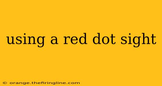 using a red dot sight