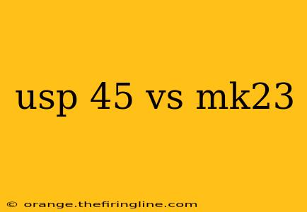 usp 45 vs mk23