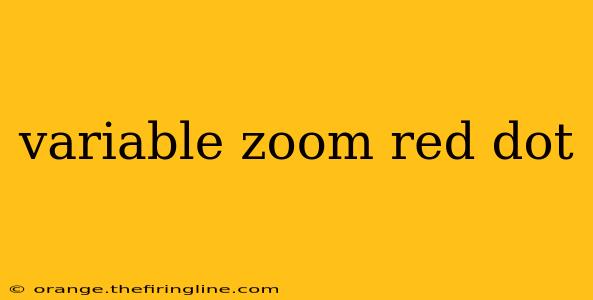 variable zoom red dot