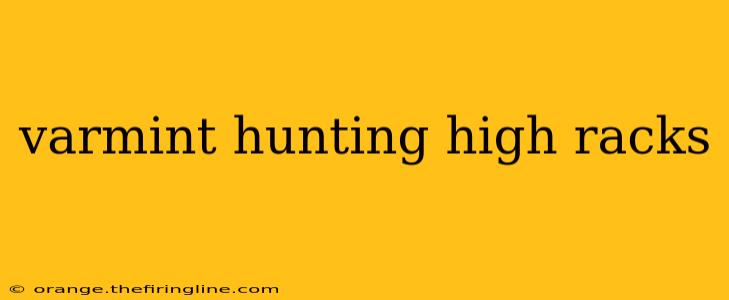 varmint hunting high racks