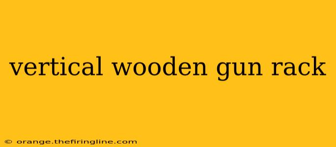 vertical wooden gun rack