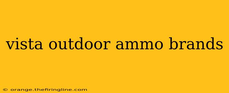 vista outdoor ammo brands