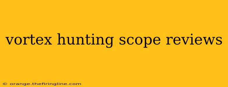 vortex hunting scope reviews