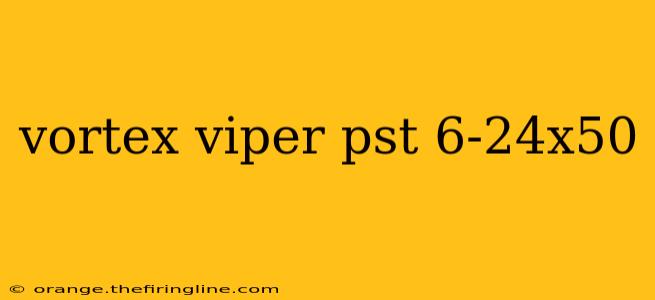 vortex viper pst 6-24x50