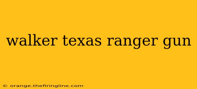 walker texas ranger gun