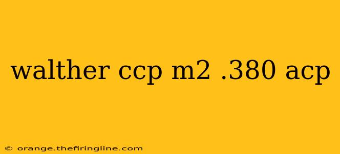 walther ccp m2 .380 acp