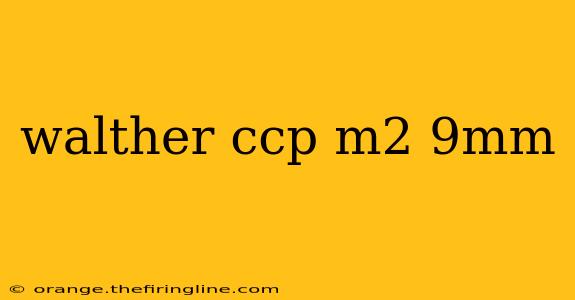 walther ccp m2 9mm