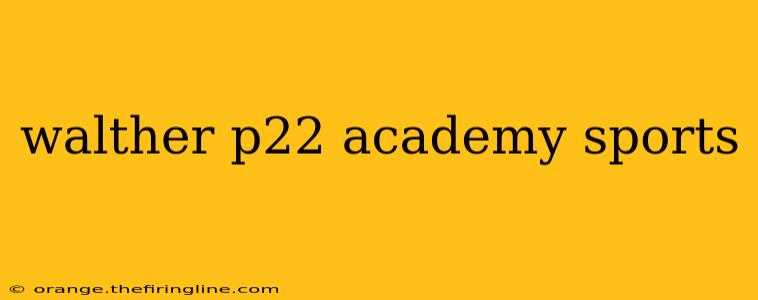 walther p22 academy sports