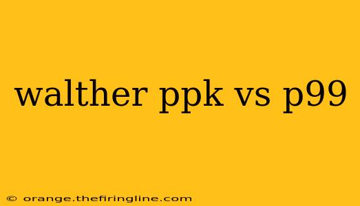 walther ppk vs p99