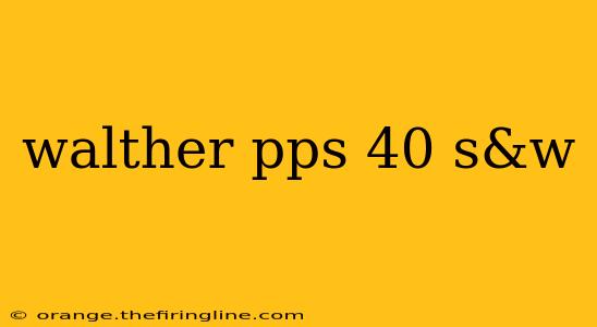 walther pps 40 s&w