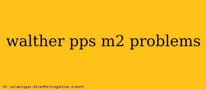 walther pps m2 problems