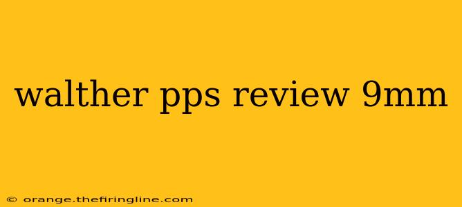 walther pps review 9mm