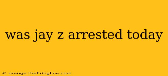 was jay z arrested today