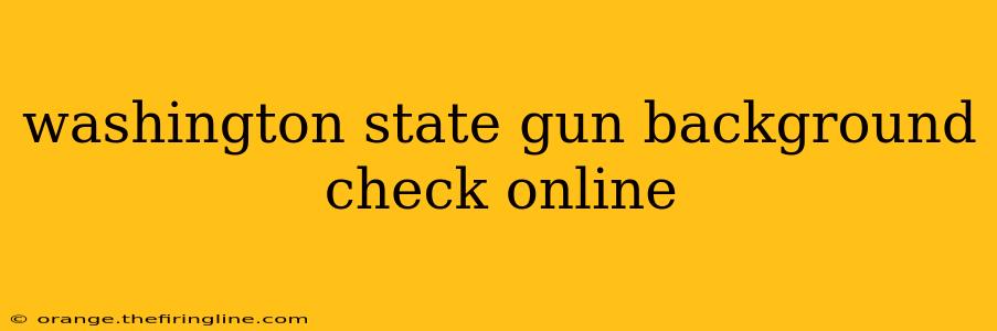 washington state gun background check online