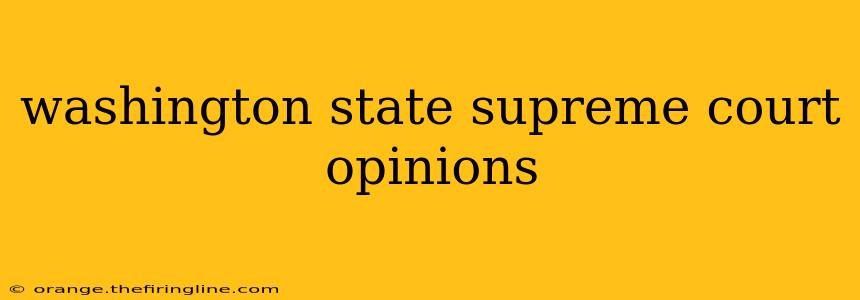 washington state supreme court opinions