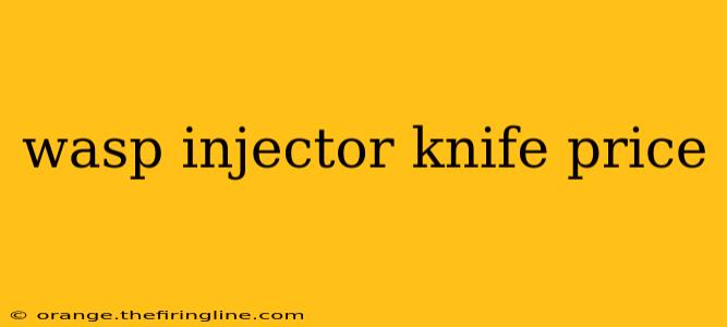 wasp injector knife price