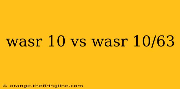 wasr 10 vs wasr 10/63