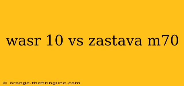 wasr 10 vs zastava m70