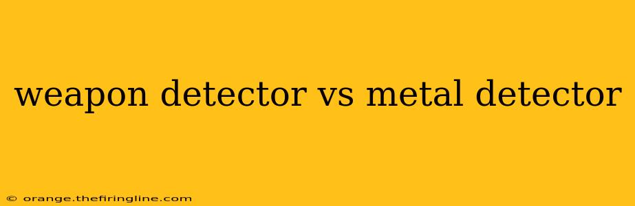 weapon detector vs metal detector