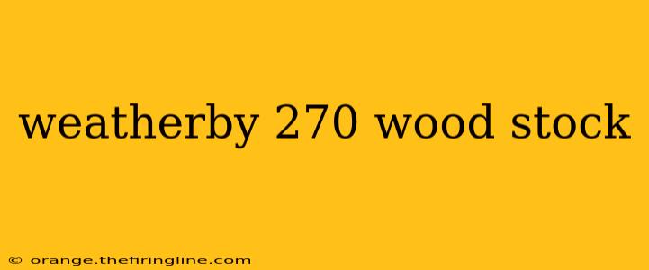 weatherby 270 wood stock