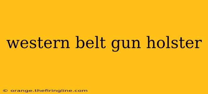 western belt gun holster