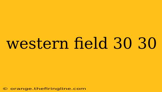 western field 30 30