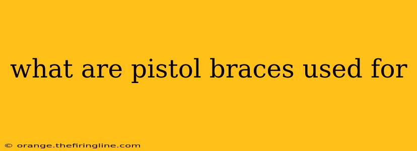 what are pistol braces used for