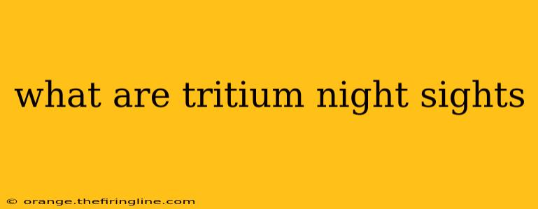 what are tritium night sights