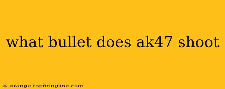 what bullet does ak47 shoot