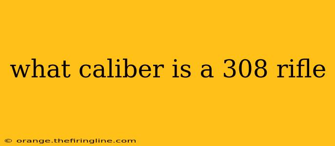 what caliber is a 308 rifle