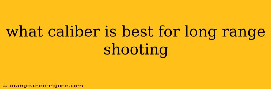 what caliber is best for long range shooting