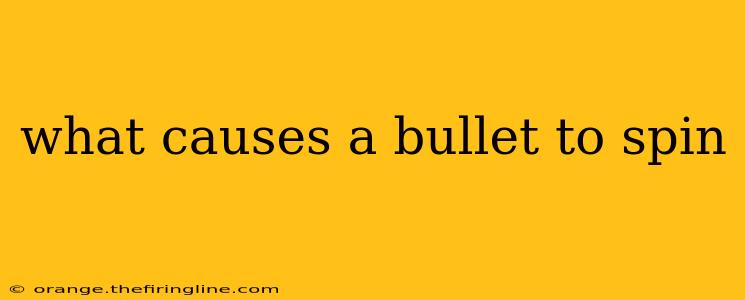 what causes a bullet to spin