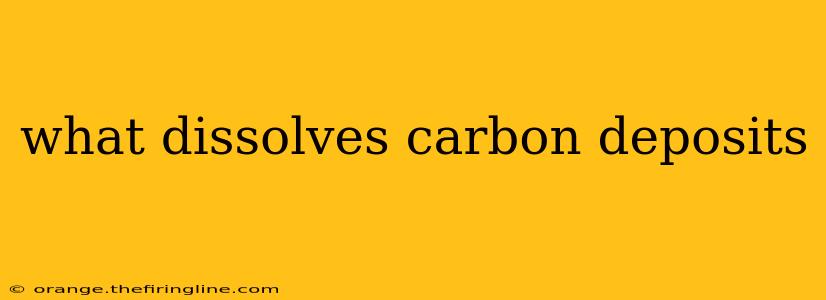 what dissolves carbon deposits