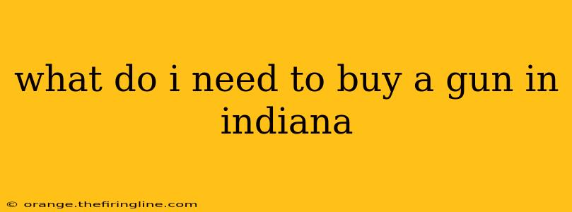 what do i need to buy a gun in indiana