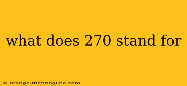 what does 270 stand for